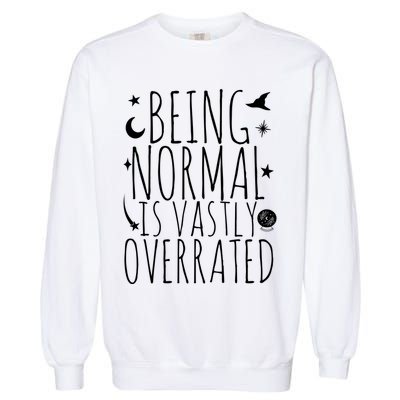 Being Normal Is Vastly Overrated Witch Garment-Dyed Sweatshirt