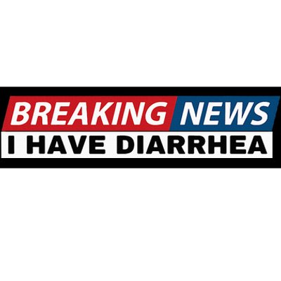 Breaking News I Have Diarrhea Funny Joke Humor Poop Pooping Bumper Sticker