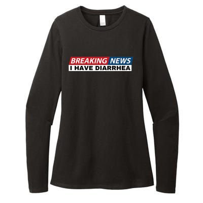 Breaking News I Have Diarrhea Funny Joke Humor Poop Pooping Womens CVC Long Sleeve Shirt