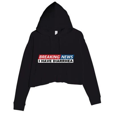 Breaking News I Have Diarrhea Funny Joke Humor Poop Pooping Crop Fleece Hoodie