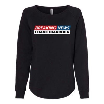 Breaking News I Have Diarrhea Funny Joke Humor Poop Pooping Womens California Wash Sweatshirt