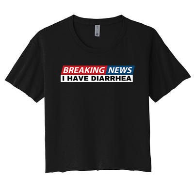 Breaking News I Have Diarrhea Funny Joke Humor Poop Pooping Women's Crop Top Tee