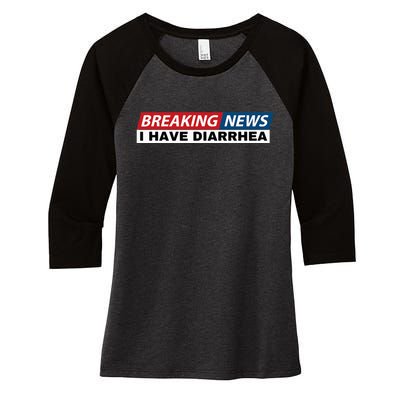 Breaking News I Have Diarrhea Funny Joke Humor Poop Pooping Women's Tri-Blend 3/4-Sleeve Raglan Shirt