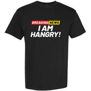 Breaking News I Dont Care I Am Hangry Meaning Hungry Angry Cute Gift Garment-Dyed Heavyweight T-Shirt