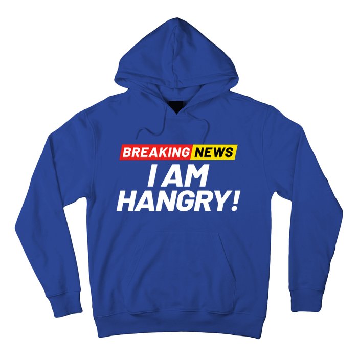 Breaking News I Dont Care I Am Hangry Meaning Hungry Angry Cute Gift Hoodie