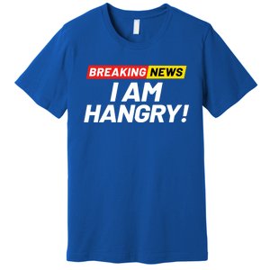 Breaking News I Dont Care I Am Hangry Meaning Hungry Angry Cute Gift Premium T-Shirt