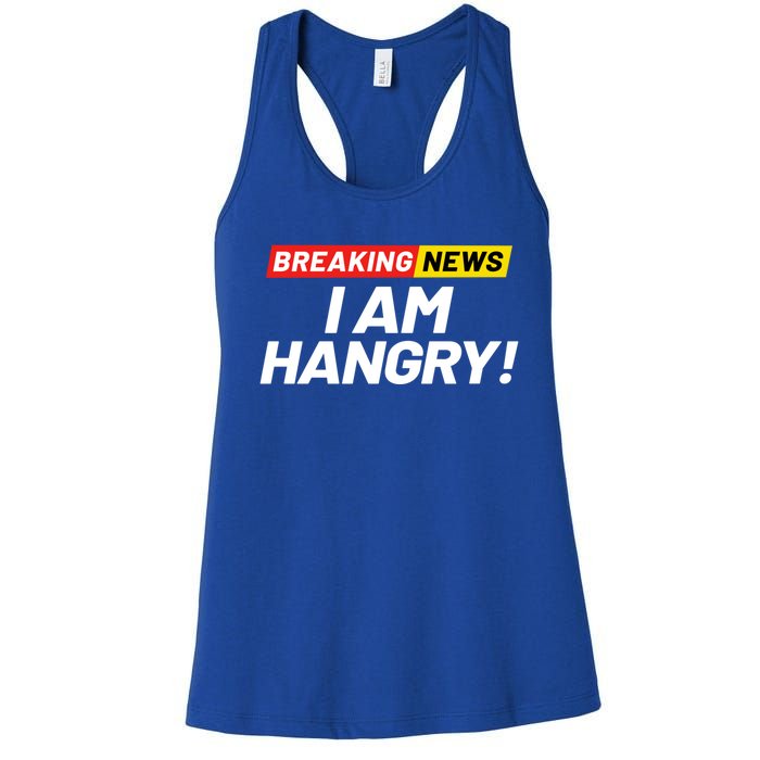 Breaking News I Dont Care I Am Hangry Meaning Hungry Angry Cute Gift Women's Racerback Tank