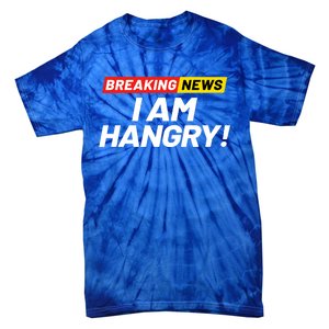 Breaking News I Dont Care I Am Hangry Meaning Hungry Angry Cute Gift Tie-Dye T-Shirt