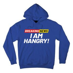 Breaking News I Dont Care I Am Hangry Meaning Hungry Angry Cute Gift Tall Hoodie