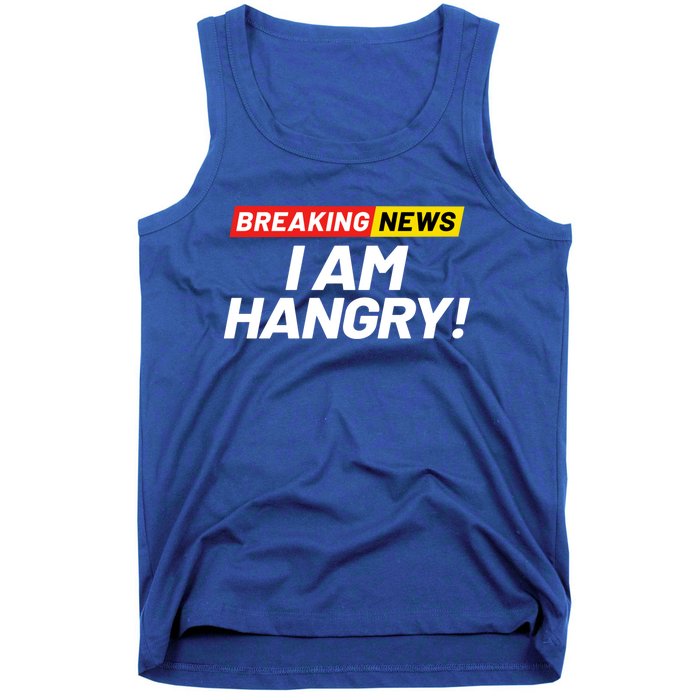 Breaking News I Dont Care I Am Hangry Meaning Hungry Angry Cute Gift Tank Top