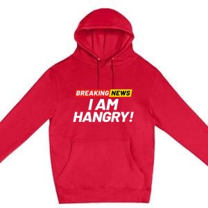 Breaking News I Dont Care I Am Hangry Meaning Hungry Angry Cute Gift Premium Pullover Hoodie