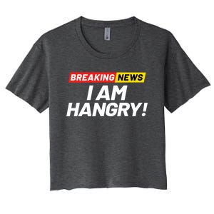 Breaking News I Dont Care I Am Hangry Meaning Hungry Angry Cute Gift Women's Crop Top Tee