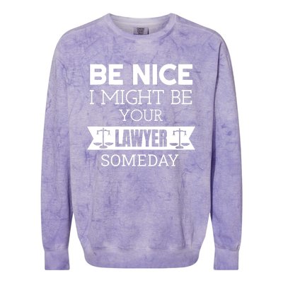 Be Nice I Might Be Your Lawyer Someday Attorney Lawyer Colorblast Crewneck Sweatshirt