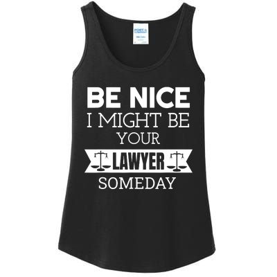 Be Nice I Might Be Your Lawyer Someday Attorney Lawyer Ladies Essential Tank