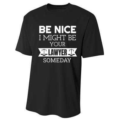 Be Nice I Might Be Your Lawyer Someday Attorney Lawyer Performance Sprint T-Shirt