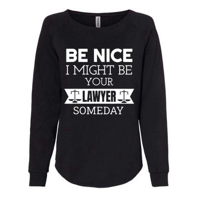 Be Nice I Might Be Your Lawyer Someday Attorney Lawyer Womens California Wash Sweatshirt