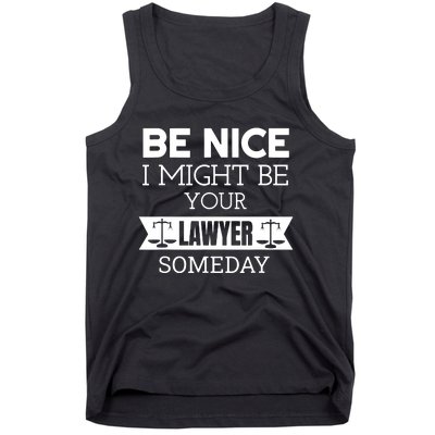 Be Nice I Might Be Your Lawyer Someday Attorney Lawyer Tank Top