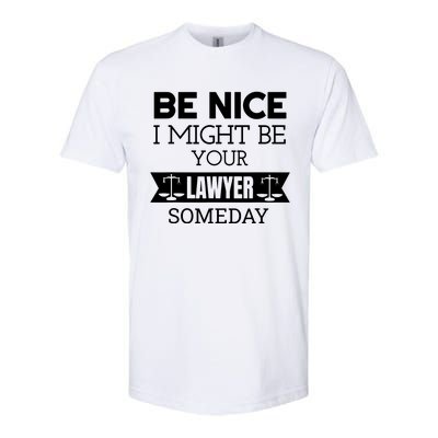 Be Nice I Might Be Your Lawyer Someday Attorney Lawyer Softstyle® CVC T-Shirt