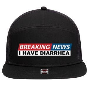 Breaking News I Have Diarrhea Funny Joke Humor 7 Panel Mesh Trucker Snapback Hat