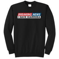 Breaking News I Have Diarrhea Funny Joke Humor Sweatshirt