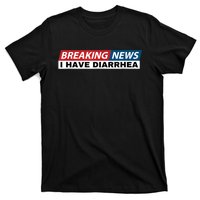 Breaking News I Have Diarrhea Funny Joke Humor T-Shirt