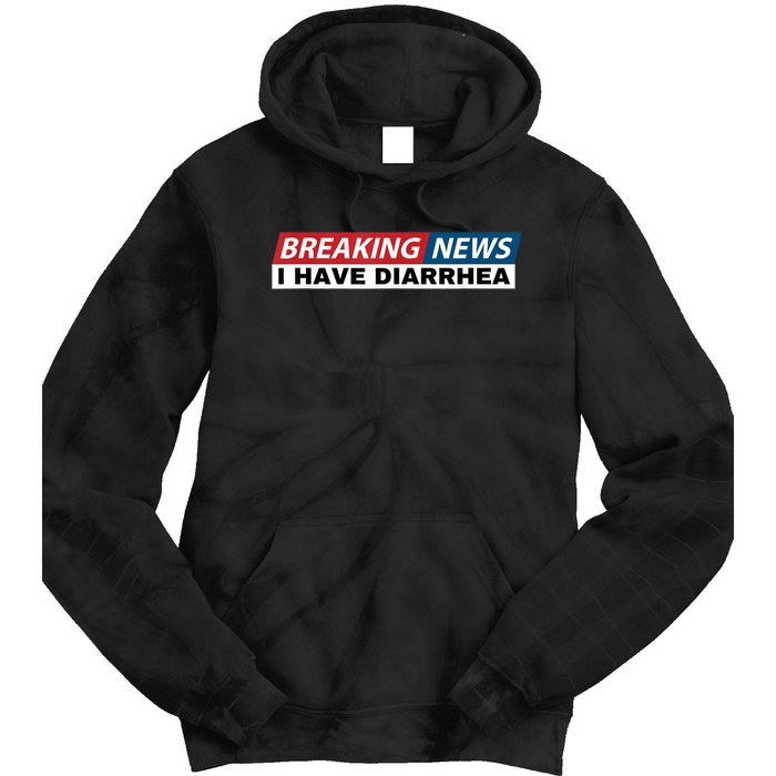 Breaking News I Have Diarrhea Funny Joke Humor Tie Dye Hoodie