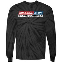 Breaking News I Have Diarrhea Funny Joke Humor Tie-Dye Long Sleeve Shirt