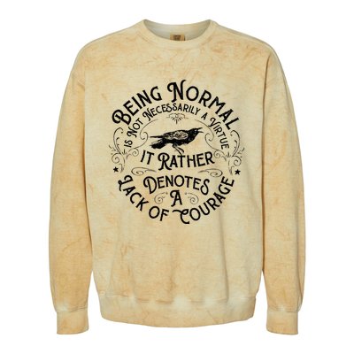 Being Normal Is Not Necessarily A Virtue Colorblast Crewneck Sweatshirt