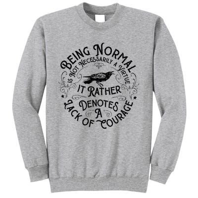 Being Normal Is Not Necessarily A Virtue Tall Sweatshirt