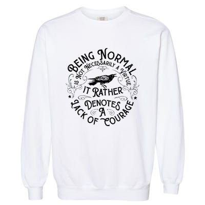 Being Normal Is Not Necessarily A Virtue Garment-Dyed Sweatshirt