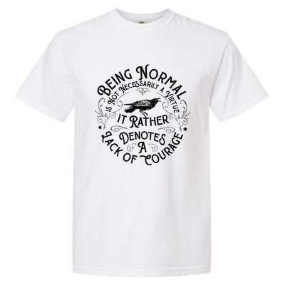 Being Normal Is Not Necessarily A Virtue Garment-Dyed Heavyweight T-Shirt