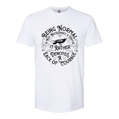 Being Normal Is Not Necessarily A Virtue Softstyle CVC T-Shirt