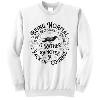 Being Normal Is Not Necessarily A Virtue Sweatshirt