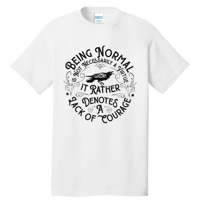 Being Normal Is Not Necessarily A Virtue Tall T-Shirt