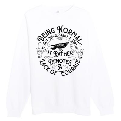 Being Normal Is Not Necessarily A Virtue Premium Crewneck Sweatshirt