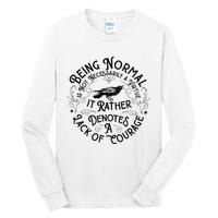 Being Normal Is Not Necessarily A Virtue Tall Long Sleeve T-Shirt