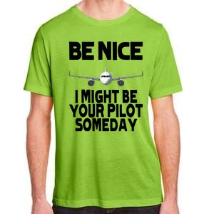 Be Nice I Might Be Your Pilot Someday Funny Adult ChromaSoft Performance T-Shirt