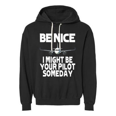 Be Nice I Might Be Your Pilot Someday Funny Garment-Dyed Fleece Hoodie