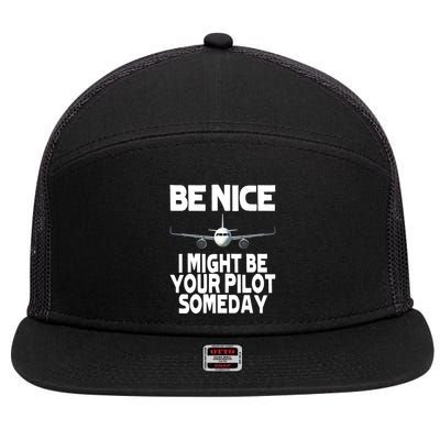 Be Nice I Might Be Your Pilot Someday Funny 7 Panel Mesh Trucker Snapback Hat