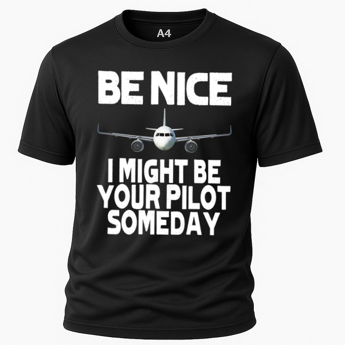 Be Nice I Might Be Your Pilot Someday Funny Cooling Performance Crew T-Shirt