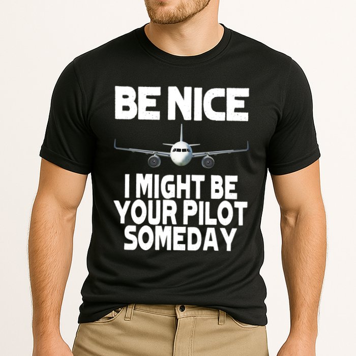 Be Nice I Might Be Your Pilot Someday Funny Cooling Performance Crew T-Shirt