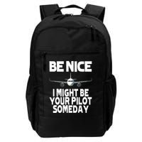 Be Nice I Might Be Your Pilot Someday Funny Backpack