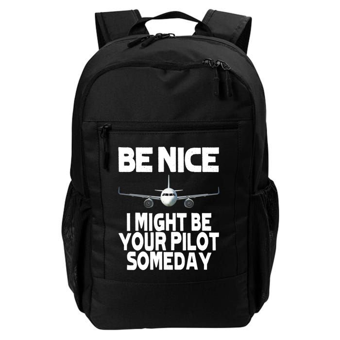 Be Nice I Might Be Your Pilot Someday Funny Backpack