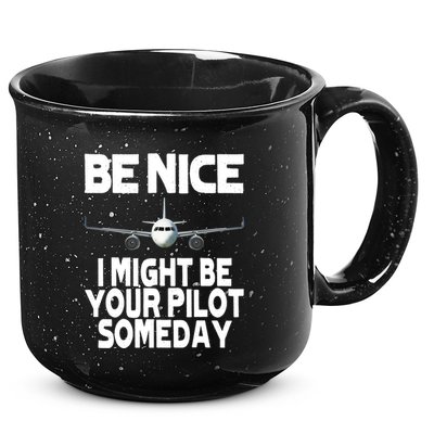 Be Nice I Might Be Your Pilot Someday Funny 15oz Campfire Ceramic Mug