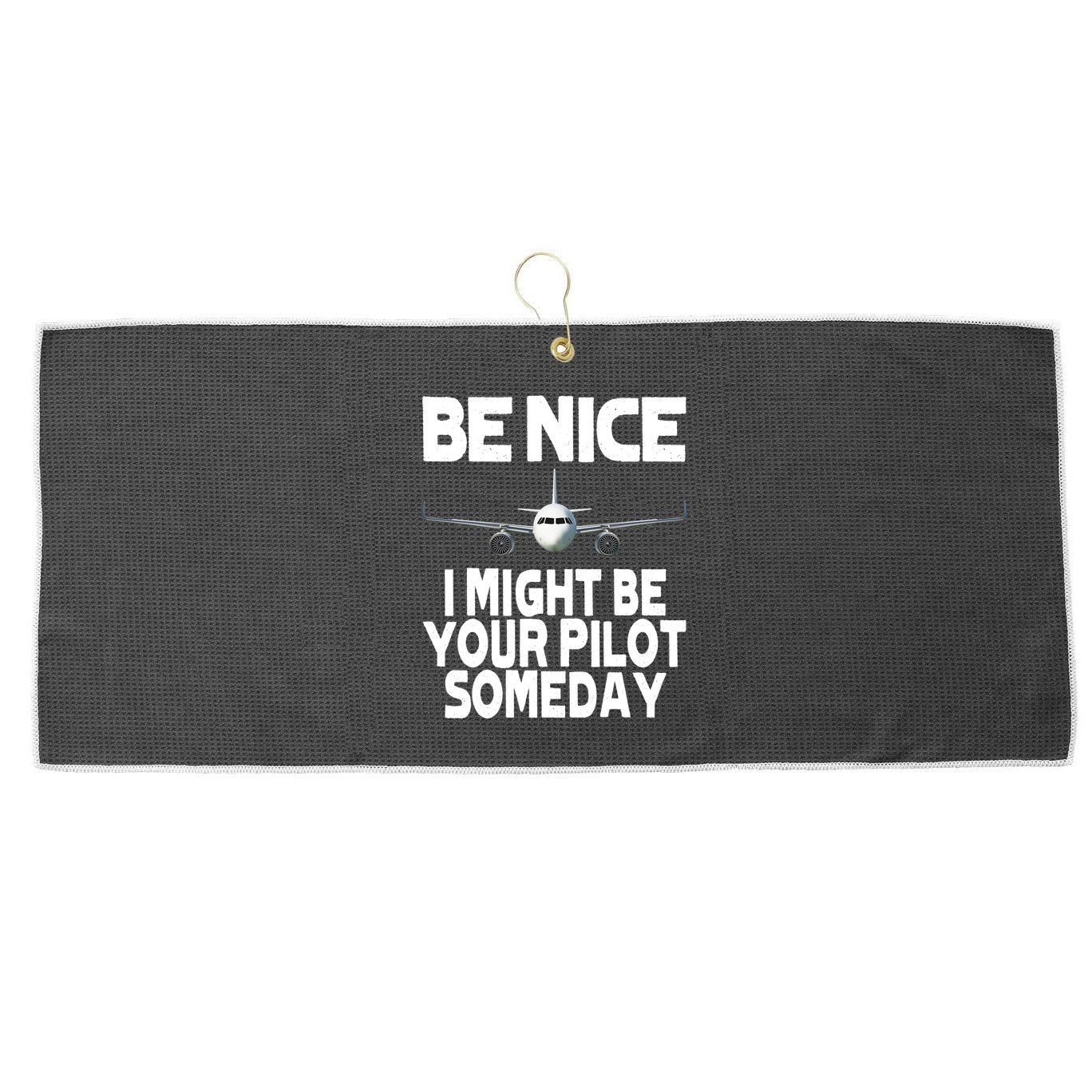 Be Nice I Might Be Your Pilot Someday Funny Large Microfiber Waffle Golf Towel