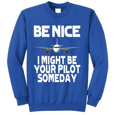 Be Nice I Might Be Your Pilot Someday Funny Sweatshirt