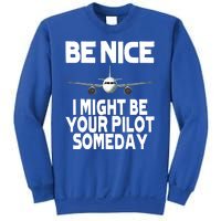 Be Nice I Might Be Your Pilot Someday Funny Sweatshirt