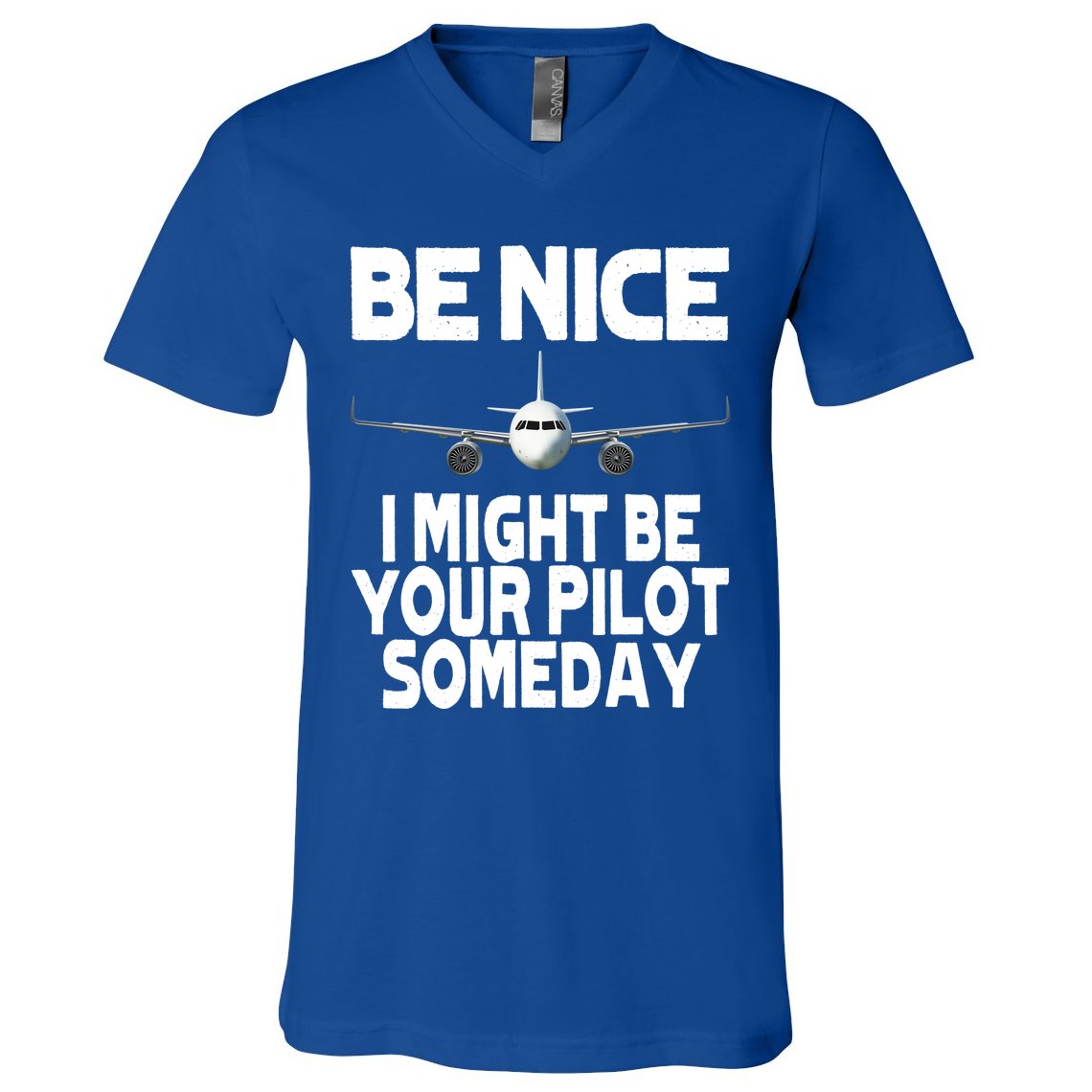 Be Nice I Might Be Your Pilot Someday Funny V-Neck T-Shirt