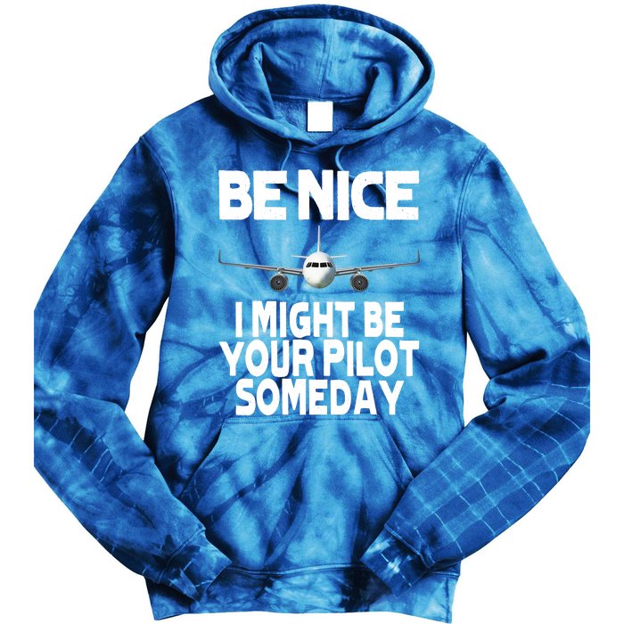 Be Nice I Might Be Your Pilot Someday Funny Tie Dye Hoodie