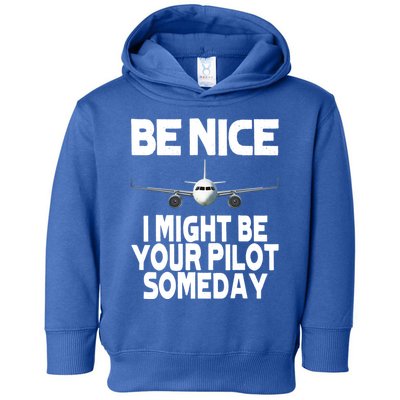 Be Nice I Might Be Your Pilot Someday Funny Toddler Hoodie